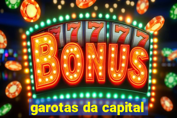 garotas da capital